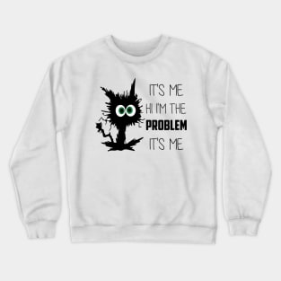 Funny Quote It's Me Hi I'm the Problem It's Me Crewneck Sweatshirt